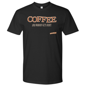 Coffee and Nobody Gets Hurt -  Next Level Mens Shirt