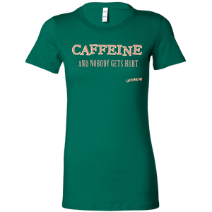 CAFFEINE and nobody gets hurt - Bella Womens Shirt