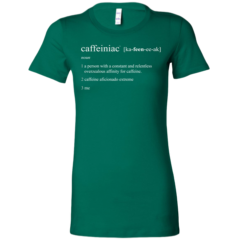 Image of Caffeiniac Defined - Bella Womens Shirt