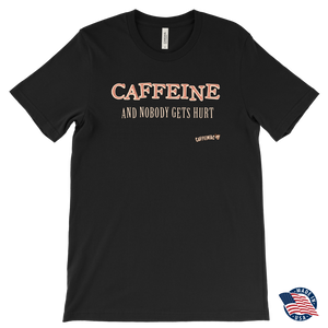 front view of a men's black Caffeiniac t-shirt with the design CAFFEINE and nobody gets hurt. Made in the USA