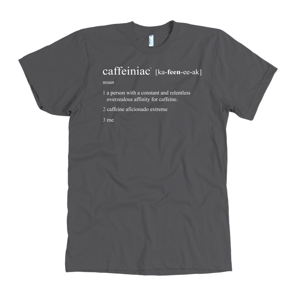Caffeiniac Defined - American Apparel Mens