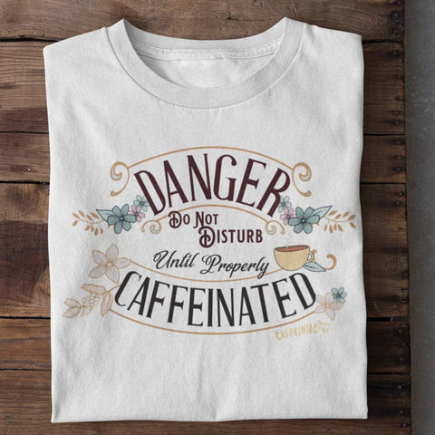 Image of DANGER Do Not Disturb Until Properly Caffeinated - Mens T-Shirt by Canvas Made in the USA