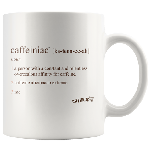 Image of Front view of a white 11oz coffee mug with the original Caffeiniac defined design in brown ink
