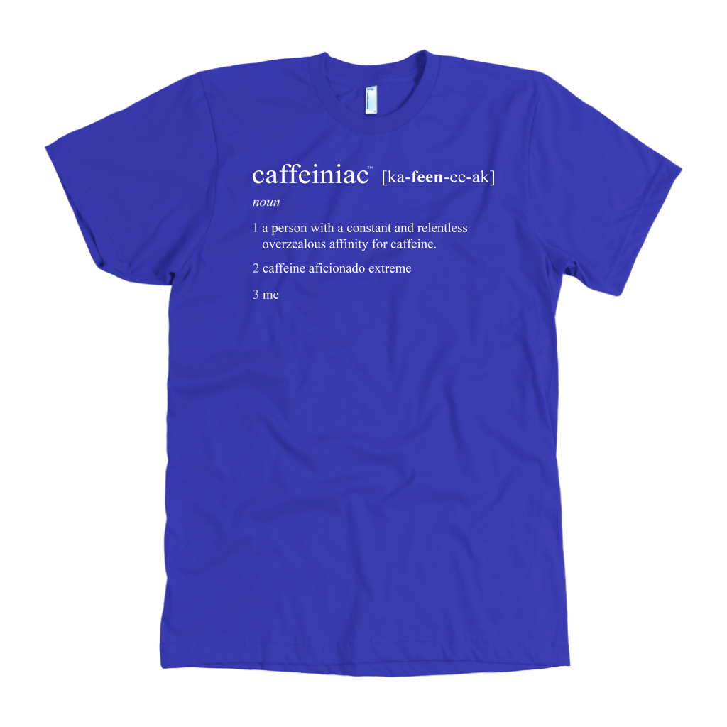 Caffeiniac Defined - American Apparel Mens