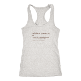Caffeiniac Defined - Next Level Racerback Tank