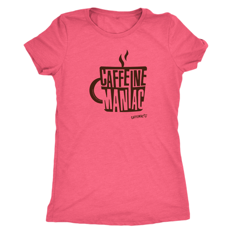Image of This  women's pink tee features the original coffee lover's design "Caffeine Maniac" by Caffeiniac on the front.