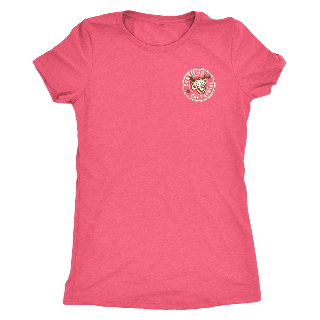 Certified Caffeiniac - Next Level Womens Triblend Shirt