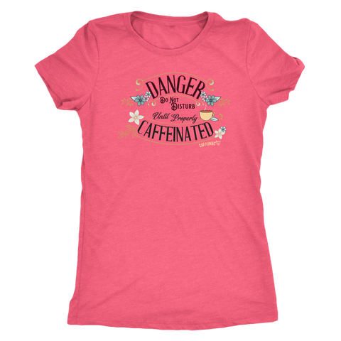 Image of a women's pink tee featuring the Caffeiniac design DANGER do not disturb until properly caffeinated