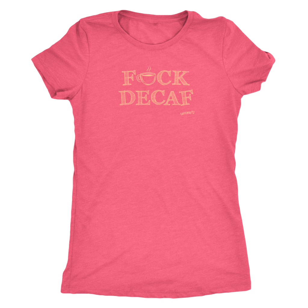 front view of a woman's pink shirt with the F_ck Decaf design by Caffeiniac