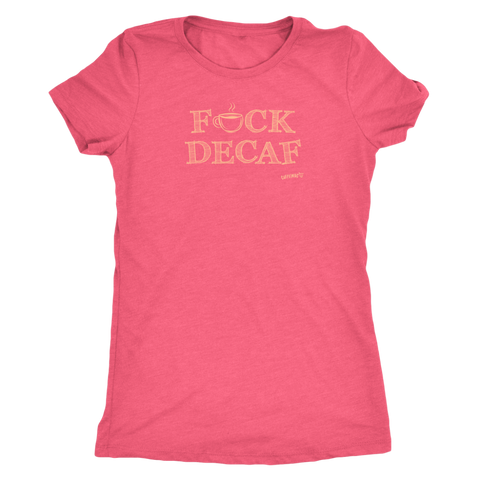 Image of front view of a woman's pink shirt with the F_ck Decaf design by Caffeiniac
