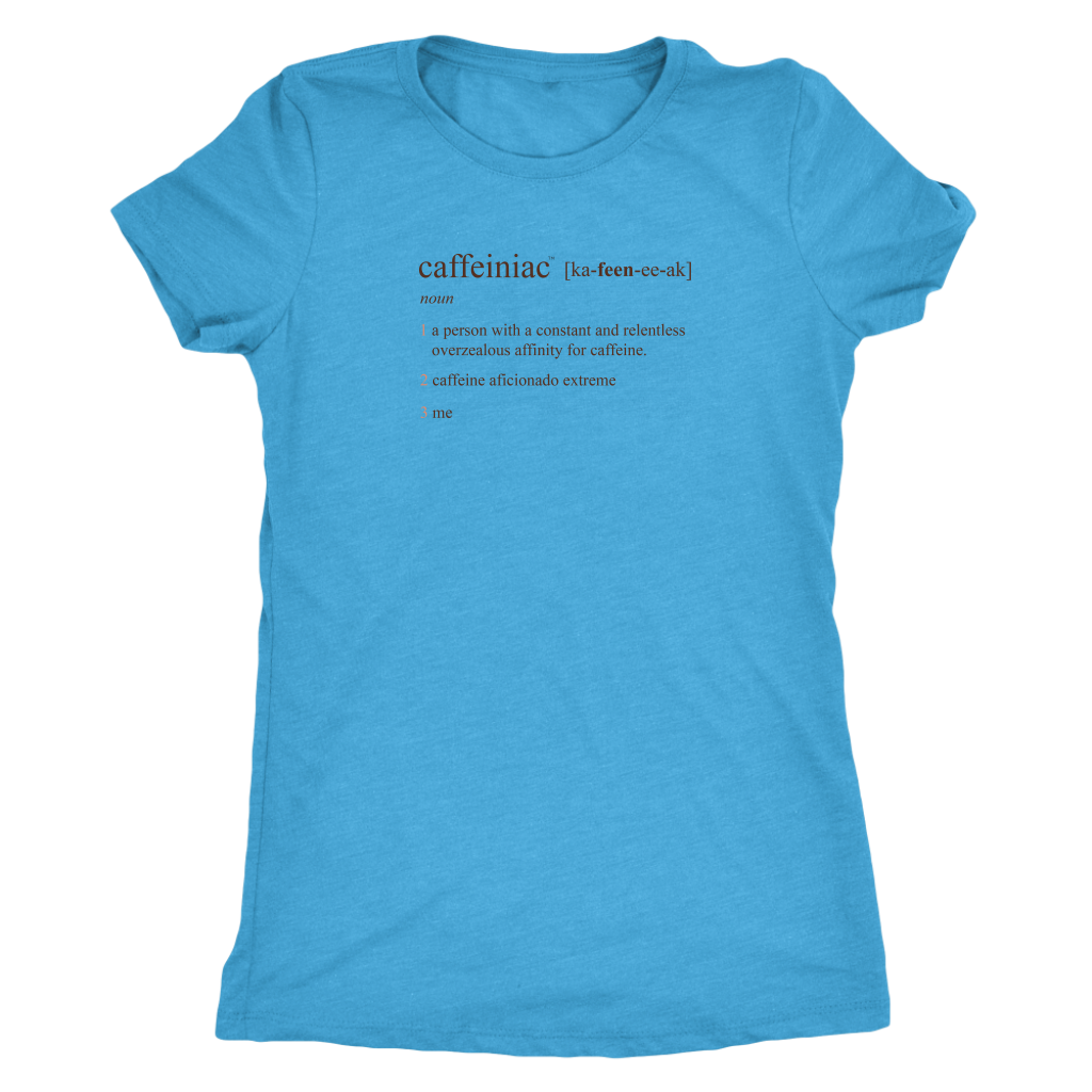 Caffeiniac Defined - Next Level Womens Triblend