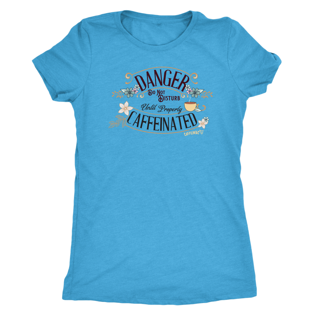 a women's soft light blue tee featuring the Caffeiniac design DANGER do not disturb until properly caffeinated