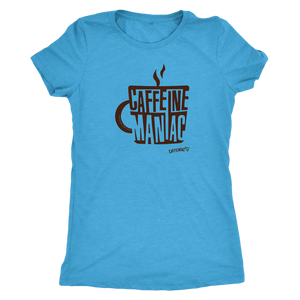This  women's light blue tee features the original coffee lover's design "Caffeine Maniac" by Caffeiniac on the front.