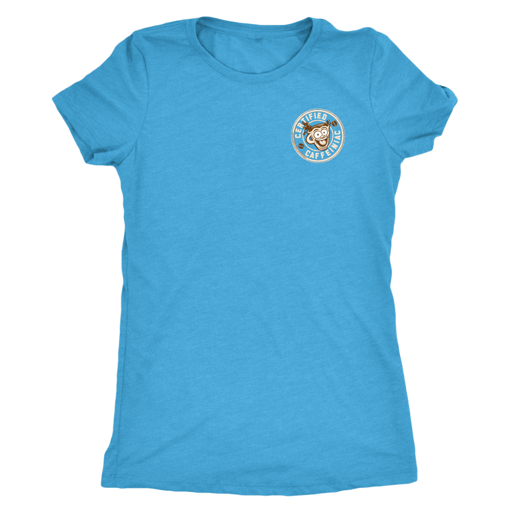 Certified Caffeiniac - Next Level Womens Triblend Shirt