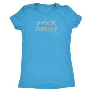 front view of a woman's powder blue shirt with the F_ck Decaf design by Caffeiniac