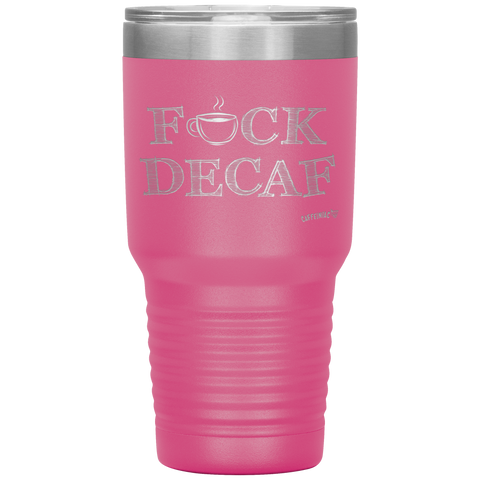 Image of a bright pink a light blue 30oz tumbler for hot or cold drunks featuring the Caffeiniac design F_CK DECAF etched on the front