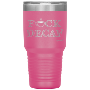 a bright pink a light blue 30oz tumbler for hot or cold drunks featuring the Caffeiniac design F_CK DECAF etched on the front