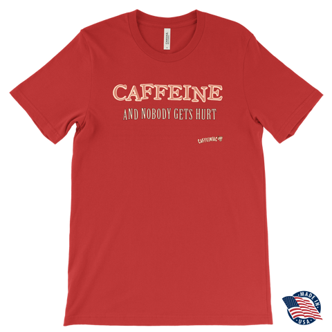 Image of front view of a men's red Caffeiniac t-shirt with the design CAFFEINE and nobody gets hurt. Made in the USA