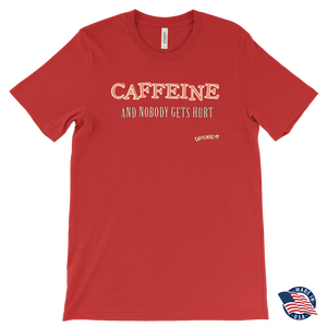 front view of a men's red Caffeiniac t-shirt with the design CAFFEINE and nobody gets hurt. Made in the USA