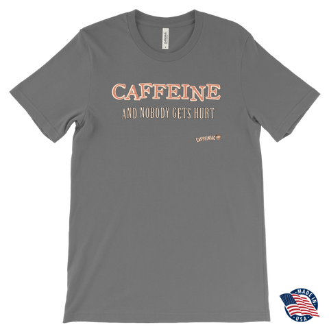 Image of front view of a men's grey Caffeiniac t-shirt with the design CAFFEINE and nobody gets hurt. Made in the USA