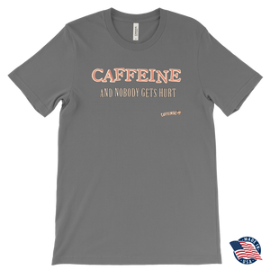 front view of a men's grey Caffeiniac t-shirt with the design CAFFEINE and nobody gets hurt. Made in the USA