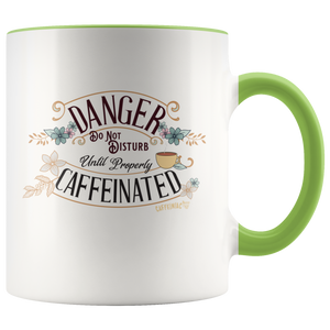 DANGER Do Not Disturb Until Properly Caffeinated - 11oz ceramic mug