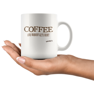 Coffee and Nobody Gets Hurt -  White Ceramic Mug