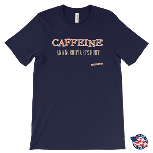 front view of a men's dark blue Caffeiniac t-shirt with the design CAFFEINE and nobody gets hurt. Made in the USA