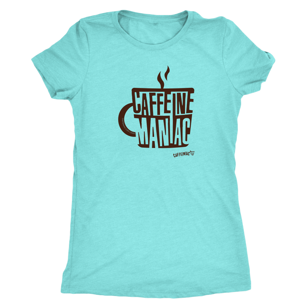 This  women's teal tee features the original coffee lover's design "Caffeine Maniac" by Caffeiniac on the front.