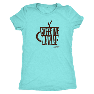 This  women's teal tee features the original coffee lover's design "Caffeine Maniac" by Caffeiniac on the front.