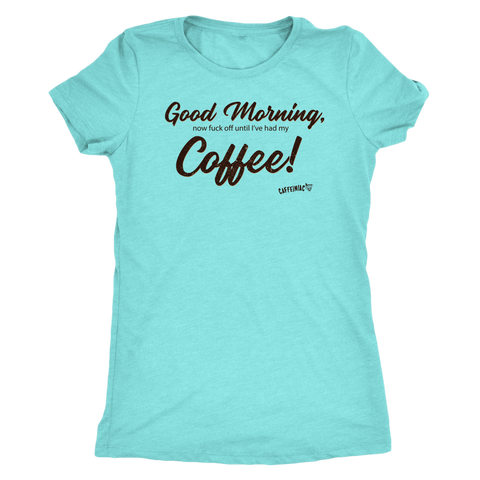 Image of Good Morning...Coffee! Next Level Womens Triblend