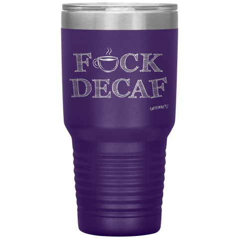 Image of a purple 30oz tumbler for hot or cold drunks featuring the Caffeiniac design F_CK DECAF etched on the front