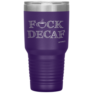 a purple 30oz tumbler for hot or cold drunks featuring the Caffeiniac design F_CK DECAF etched on the front