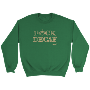 front view of a green crewneck sweatshirt with the original Caffeiniac design F_CK DECAF