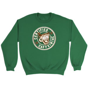 Certified Caffeiniac - Crewneck Sweatshirt