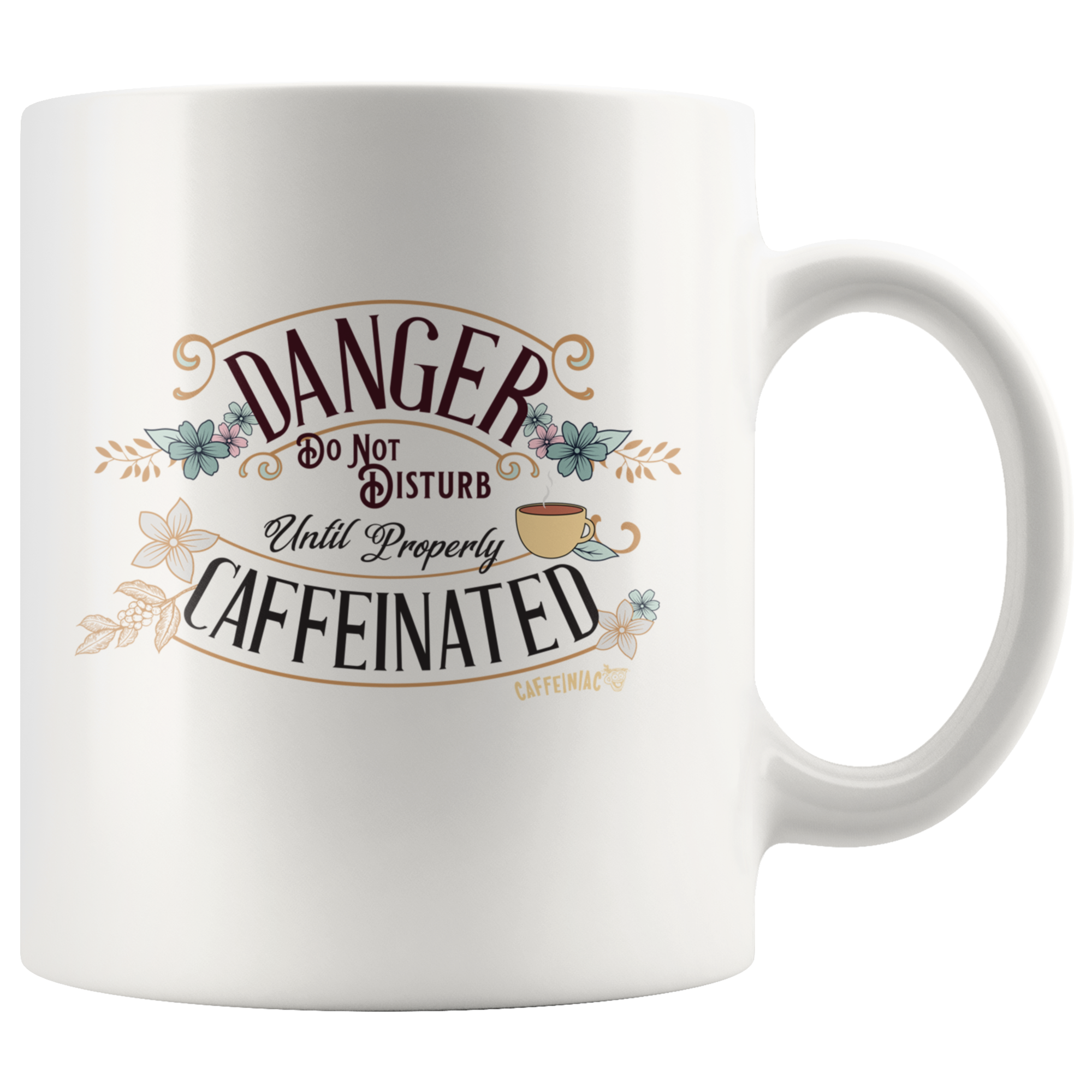 DANGER Do Not Disturb Until Properly Caffeinated - 11oz ceramic mug