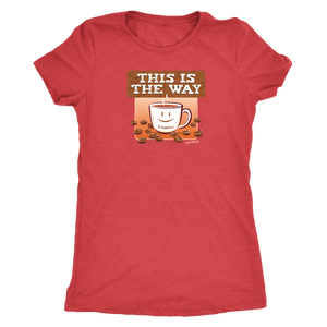 This is the Way - Womens Triblend Shirt by Next Level