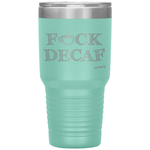 a light green 30oz tumbler for hot or cold drunks featuring the Caffeiniac design F_CK DECAF etched on the front. The perfect coffee lover gift idea