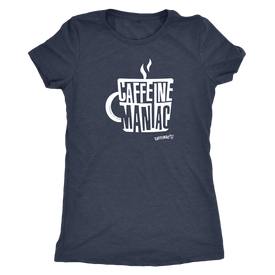 Caffeine Maniac by Caffeiniac on Womens Next Level Shirt