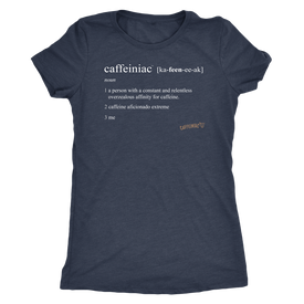 Caffeiniac Defined - Next Level Womens Triblend