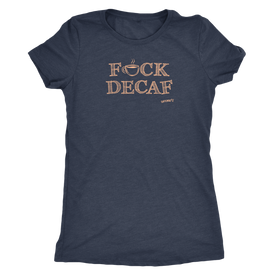 F_CK DECAF - Next Level Womens Triblend