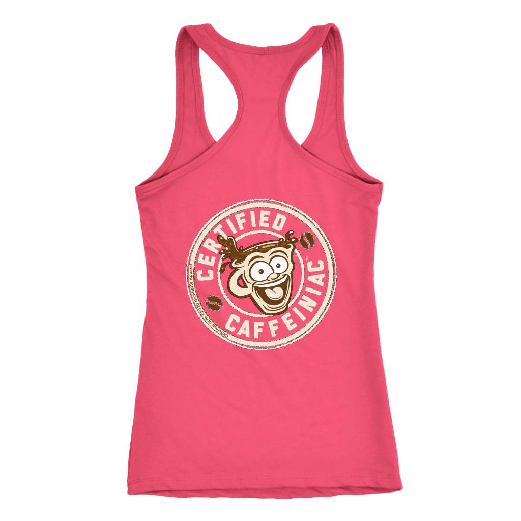 Certified Caffeiniac - Next Level Racerback Tank