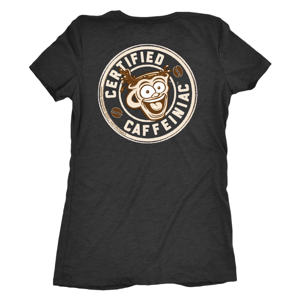 Certified Caffeiniac - Next Level Womens Triblend Shirt