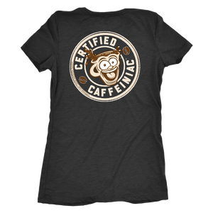 Certified Caffeiniac - Next Level Womens Triblend Shirt