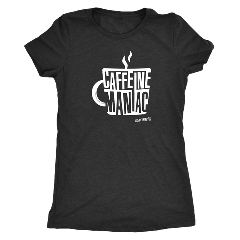 Image of Caffeine Maniac by Caffeiniac on Womens Next Level Shirt