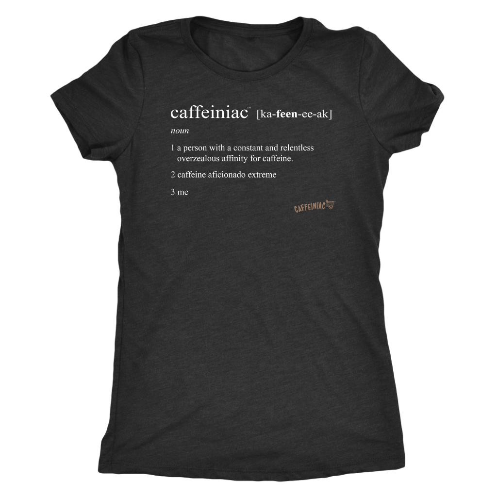 Caffeiniac Defined - Next Level Womens Triblend