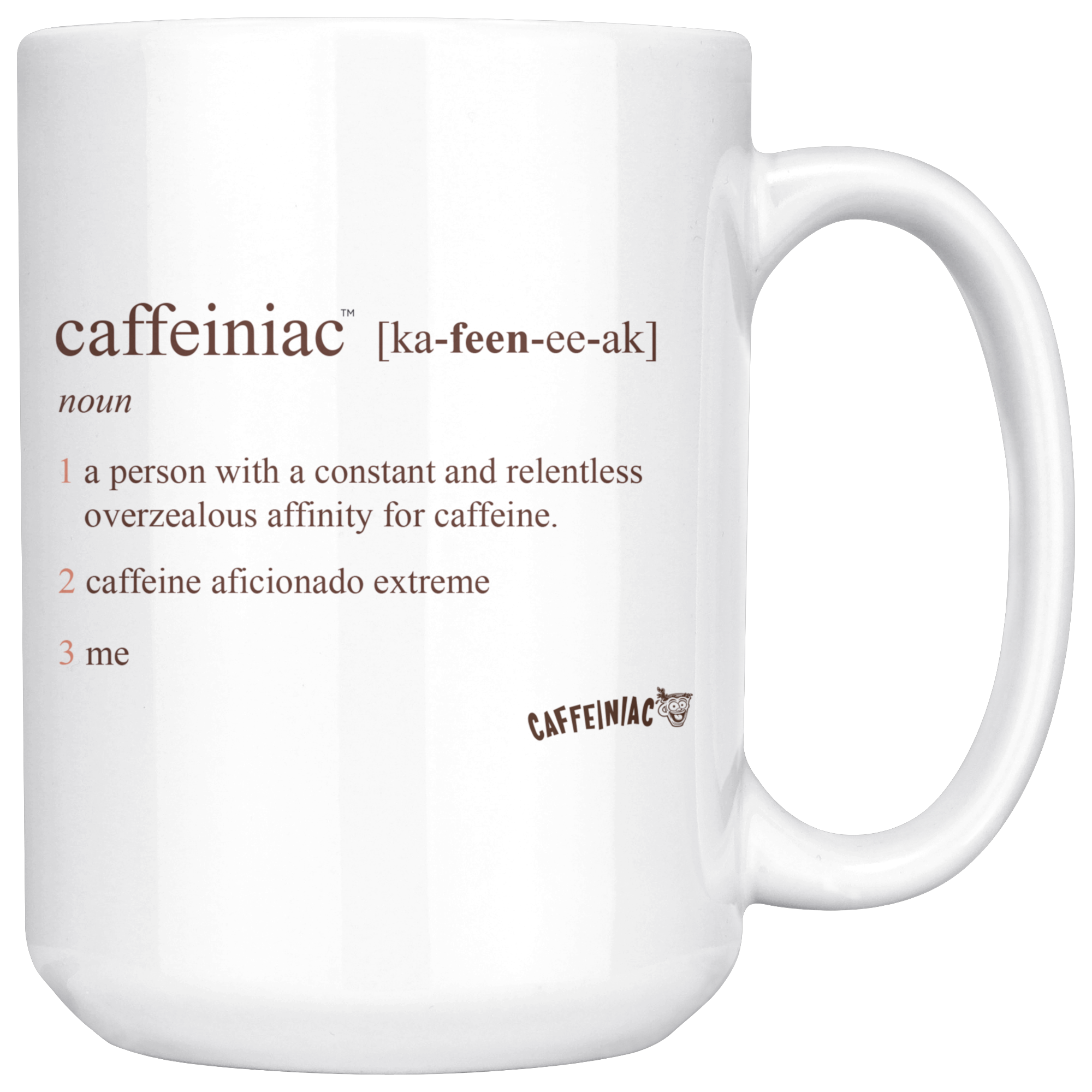 Front view of a white 15oz coffee mug with the original Caffeiniac defined design in brown ink