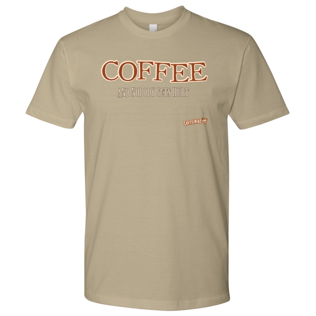 front view of a tan Next Level Mens Shirt featuring the Caffeiniac design "COFFEE and nobody gets hurt" on the front of the tee