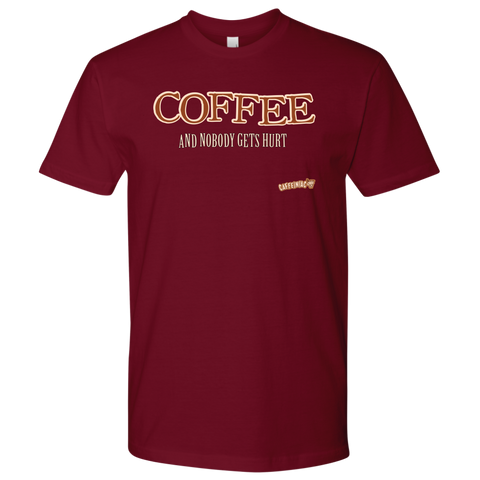 Image of front view of a maroon Next Level Mens Shirt featuring the Caffeiniac design "COFFEE and nobody gets hurt" on the front of the tee
