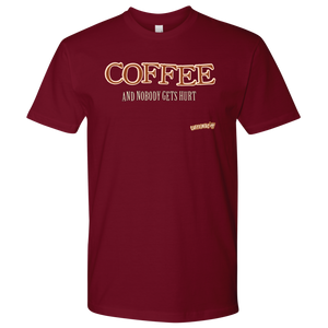 front view of a maroon Next Level Mens Shirt featuring the Caffeiniac design "COFFEE and nobody gets hurt" on the front of the tee